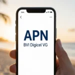 Guía Completa sobre APN BVI Digicel VG para Conexión Ideal
